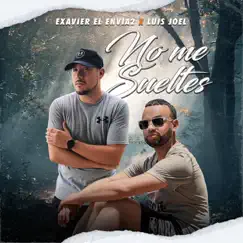 No Me Sueltes - Single by Exavier El Envia2 & Luis Joel album reviews, ratings, credits