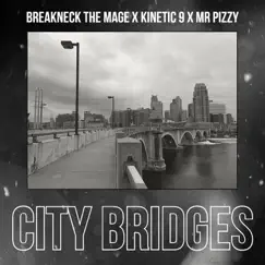 City Bridges - Single (feat. Kinetic 9 & Mr. Pizzy) - Single by Breakneck The Mage album reviews, ratings, credits