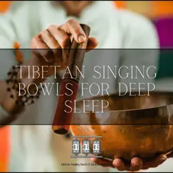Tibetan Singing Bowls for Deep Sleep by Tibetan Bowls, Tibetan Singing Bowl Sounds & Tibetan Singing Bowls & Chakra Balancing album reviews, ratings, credits