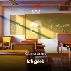 Classroom (Lofi Chill Beats) by Lofi geek album reviews, ratings, credits