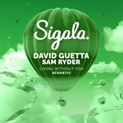 Living Without You (Acoustic) - Single by Sigala, David Guetta & Sam Ryder album reviews, ratings, credits