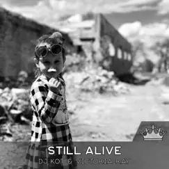Still Alive - Single by DJ KoT & Victoria Ray album reviews, ratings, credits