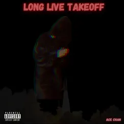 Long Live Takeoff - Single by Ace Chan album reviews, ratings, credits