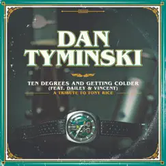 Ten Degrees and Getting Colder (feat. Dailey and Vincent) - Single by Dan Tyminski album reviews, ratings, credits