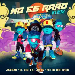 No Es Raro (feat. Jinys) [Remix] - Single by Jaydan, El Leo Pa´ & Peter Metivier album reviews, ratings, credits