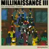 millinaissance III: Our Ancestors Journey album lyrics, reviews, download