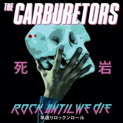 Rock Until We Die - Single by The Carburetors album reviews, ratings, credits