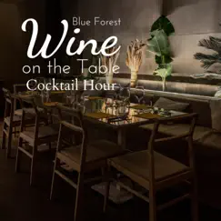 Wine on the Table - Cocktail Hour by Blue Forest album reviews, ratings, credits