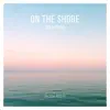 On the Shore (Solo Piano) - Single album lyrics, reviews, download