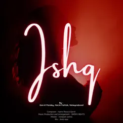 Ishq - Single by Garvit Pandey, Nisteynaboood & Harsh Pathak album reviews, ratings, credits