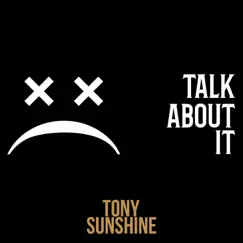 Talk About It - Single by Tony Sunshine album reviews, ratings, credits