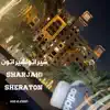 شيراتون ٱلشَّارقَة (Sharjah Sheraton) - Single album lyrics, reviews, download