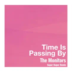 Time Is Passing By (Super Duper Remix) - Single by The Monitors album reviews, ratings, credits