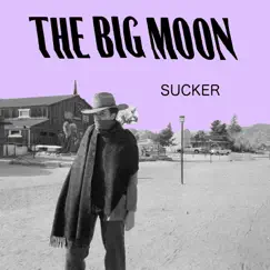 Sucker - Single by The Big Moon album reviews, ratings, credits