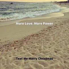 More Love, More Power - Single by Text Me Merry Christmas album reviews, ratings, credits