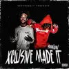 Xclusive Made It - EP album lyrics, reviews, download