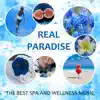 Real Paradise: The Best Spa and Wellness Music – Relaxing and Healing Sounds from Nature, Buddhist Meditation, Balance Between Mind, Body and Soul album lyrics, reviews, download