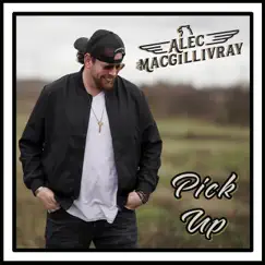 Pick Up - Single by Alec MacGillivray album reviews, ratings, credits