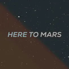 Here To Mars Song Lyrics