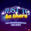 Just To Be There (feat. Mikee Introna) - Single album lyrics, reviews, download