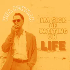 Sick of Waiting on Life Song Lyrics