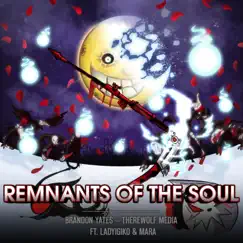 Remnants of the Soul (feat. Therewolf Media, LadyIgiko & Amy Trunt) [Vocal Version] Song Lyrics