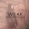 Weak (feat. May Raya) [Boonz Tropical Remix] - Single album lyrics, reviews, download