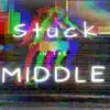 Stuck in the Middle - Single album lyrics, reviews, download