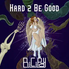 Hard 2 Be Good - Single by BiCiPay album reviews, ratings, credits