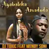 Ayabaleka Amadoda (feat. Wendy Soni) - Single album lyrics, reviews, download