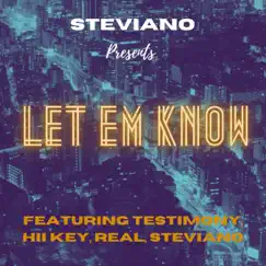 LET EM KNOW (feat. Testimony, Hii Key & R.E.A.L) - Single by STEVIANO PRESENTS album reviews, ratings, credits