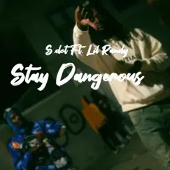 Stay Dangerous (feat. Lil Randy) - Single by S-Dot album reviews, ratings, credits