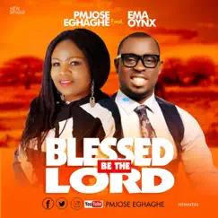 Blessed Be the Lord - Single by PMJose Eghaghe album reviews, ratings, credits