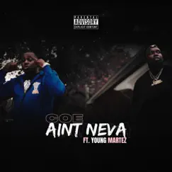 Aint Neva (feat. Yung Martez) - Single by Coe album reviews, ratings, credits