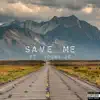 Save Me (feat. Young JC) - Single album lyrics, reviews, download