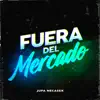 Fuera del Mercado - Single album lyrics, reviews, download