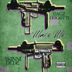 Make Me (feat. SKINNI DEDE) - Single by Bagz Bogotti album reviews, ratings, credits