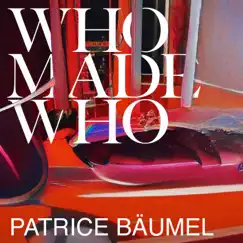Never Alone (Patrice Bäumel Remix) - Single by WhoMadeWho album reviews, ratings, credits