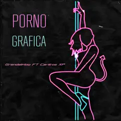 Pornografica (feat. Carlitos XP) - Single by GrendeFlow album reviews, ratings, credits