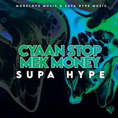 Cyaan Stop Mek Money - Single by SUPA HYPE album reviews, ratings, credits