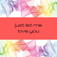 JUST LET ME LOVE YOU (feat. j le) - Single by T bone album reviews, ratings, credits