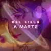Del Cielo a Marte album lyrics, reviews, download