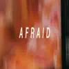 Afraid - Single album lyrics, reviews, download