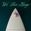 We Two Kings album lyrics, reviews, download