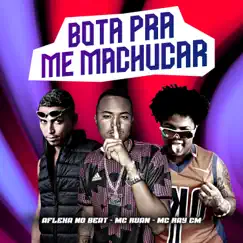 Bota pra Me Machucar - Single by Aflexa no Beat, Mc Ruan & Mc Ray Cm album reviews, ratings, credits