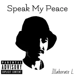 Speak My Peace - Single by Illaborate L album reviews, ratings, credits