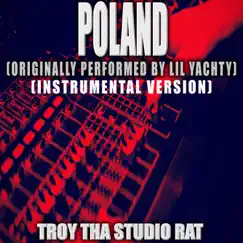 Poland (Originally Performed by Lil Yachty) [Instrumental Version] - Single by Troy Tha Studio Rat album reviews, ratings, credits