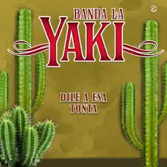 Dile a Esa Tonta - Single by Banda La Yaki album reviews, ratings, credits