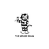 The Mouse Song - Single album lyrics, reviews, download