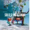 Solo si me Llamas (feat. Ledezma) [Instrumental Mix] - Single album lyrics, reviews, download